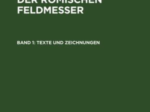 Die Schriften der Römischen Feldmesser / Texte und Zeichnungen