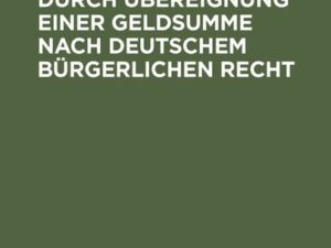 Die Sicherstellung durch Übereignung einer Geldsumme nach deutschem bürgerlichen Recht