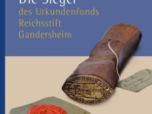 Die Siegel des Urkundenfonds Reichsstift Gandersheim