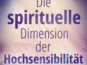 Die spirituelle Dimension der Hochsensibilität