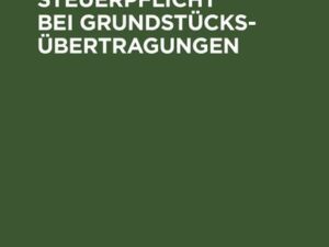 Die Stempelsteuerpflicht bei Grundstücksübertragungen