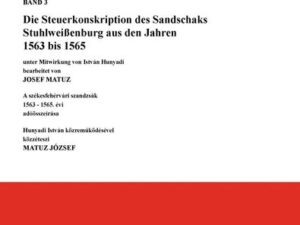 Die Steuerkonskription des Sandschaks Stuhlweißenburg aus den Jahren 1563 bis 1565