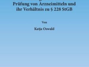 Die strafrechtlichen Beschränkungen der klinischen Prüfung von Arzneimitteln und ihr Verhältnis zu § 228 StGB.