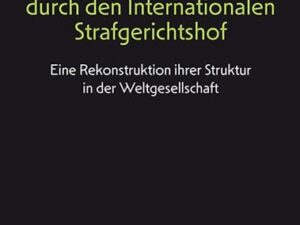 Die Strafverfolgung internationaler Verbrechen durch den Internationalen Strafgerichtshof