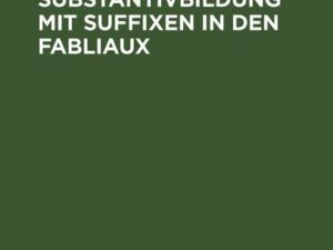 Die Substantivbildung mit Suffixen in den Fabliaux