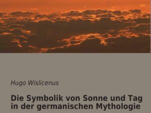 Die Symbolik von Sonne und Tag in der germanischen Mythologie