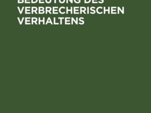 Die symptomatische Bedeutung des verbrecherischen Verhaltens