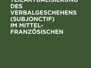 Die Teilaktualisierung des Verbalgeschehens (Subjonctif) im Mittelfranzösischen