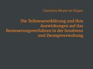 Die Teilsteuererklärung und ihre Auswirkungen auf das Besteuerungsverfahren in der Insolvenz und Zwangsverwaltung