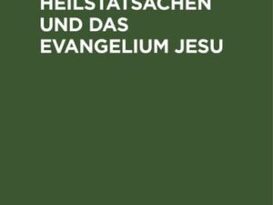 Die Theologie der Heilstatsachen und das Evangelium Jesu