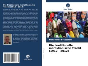 Die traditionelle marokkanische Tracht (1912 - 2012)