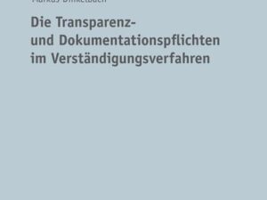 Die Transparenz- und Dokumentationspflichten im Verständigungsverfahren