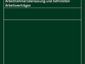 Die Ungleichbehandlung von öffentlichen und privaten Arbeitgebern im Rahmen von Arbeitnehmerüberlassung und befristeten Arbeitsverträgen