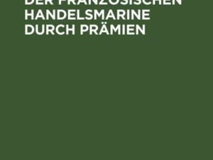 Die Unterstützung der französischen Handelsmarine durch Prämien