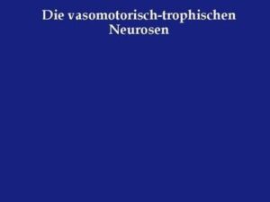 Die vasomotorisch-trophischen Neurosen