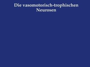 Die vasomotorisch-trophischen Neurosen