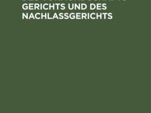 Die Verrichtungen des Vormundschaftsgerichts und des Nachlaßgerichts