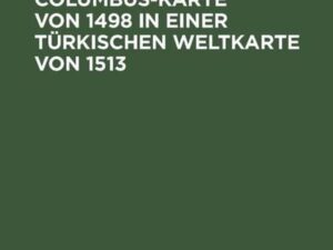 Die verschollene Columbus-Karte von 1498 in einer türkischen Weltkarte von 1513