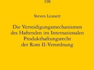 Die Verteidigungsmechanismen des Haftenden im Internationalen Produkthaftungsrecht der Rom II-Verordnung