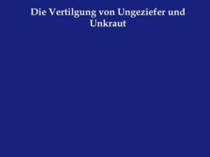 Die Vertilgung von Ungeziefer und Unkraut