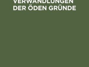 Die Verwandlungen der öden Gründe