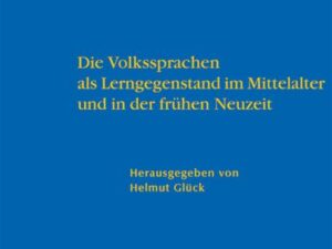 Die Volkssprachen als Lerngegenstand im Mittelalter und in der frühen Neuzeit