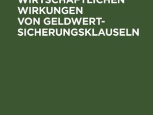 Die volkswirtschaftlichen Wirkungen von Geldwertsicherungsklauseln