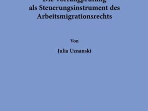 Die Vorrangprüfung als Steuerungsinstrument des Arbeitsmigrationsrechts.