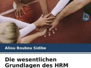 Die wesentlichen Grundlagen des HRM