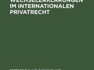 Die Wirkungen der Wechselerklärungen im internationalen Privatrecht