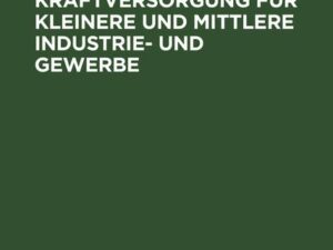 Die wirtschaftliche Kraftversorgung für kleinere und mittlere Industrie- und Gewerbe