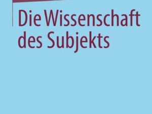 Die Wissenschaft des Subjekts