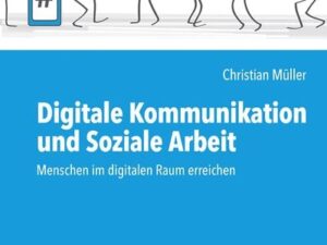 Digitale Kommunikation und Soziale Arbeit