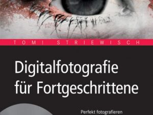 Digitalfotografie für Fortgeschrittene