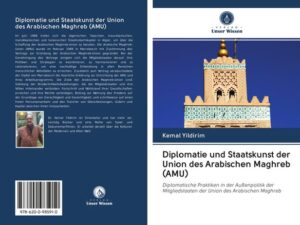 Diplomatie und Staatskunst der Union des Arabischen Maghreb (AMU)