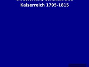 Directorium, Consulat und Kaiserreich 1795-1815