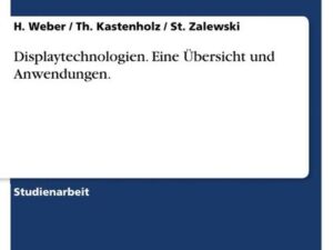 Displaytechnologien. Eine Übersicht und Anwendungen.