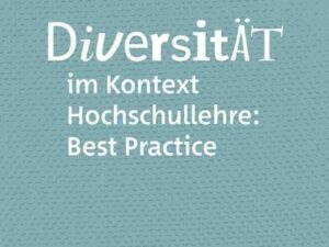 Diversität im Kontext Hochschullehre: Best Practice