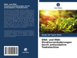 DNA- und RNA-Strukturveränderungen durch antioxidative Teekatechine