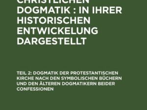 Dogmatik der protestantischen Kirche nach den symbolischen Büchern und den älteren Dogmatikern beider Confessionen