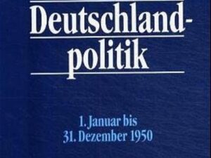 Dokumente zur Deutschlandpolitik. Reihe II: 9. Mai 1945 bis 4. Mai 1955 / 1. Januar bis 31. Dezember 1950