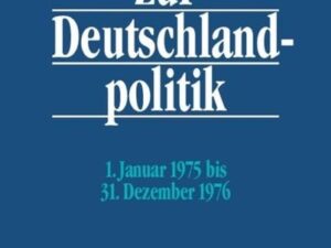 Dokumente zur Deutschlandpolitik. Reihe VI: 21. Oktober 1969 bis 1. Oktober 1982 / 1. Januar 1975 bis 31. Dezember 1976