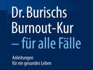 Dr. Burischs Burnout-Kur - für alle Fälle