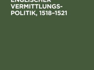 Drei Jahre englischer Vermittlungspolitik, 1518¿1521