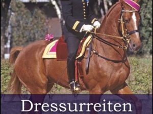 Dressurreiten. Zwischen Tradition und Moderne