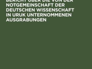 Dritter vorläufiger Bericht über die von der Notgemeinschaft der Deutschen Wissenschaft in Uruk unternommenen Ausgrabungen