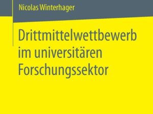 Drittmittelwettbewerb im universitären Forschungssektor