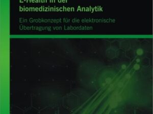 E-Health in der biomedizinischen Analytik: Ein Grobkonzept für die elektronische Übertragung von Labordaten