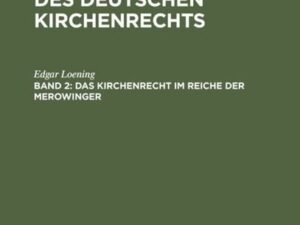 Edgar Loening: Geschichte des Deutschen Kirchenrechts / Das Kirchenrecht im Reiche der Merowinger