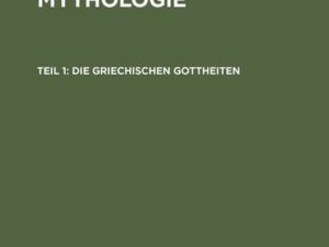 Eduard Gerhard: Griechische Mythologie / Die griechischen Gottheiten